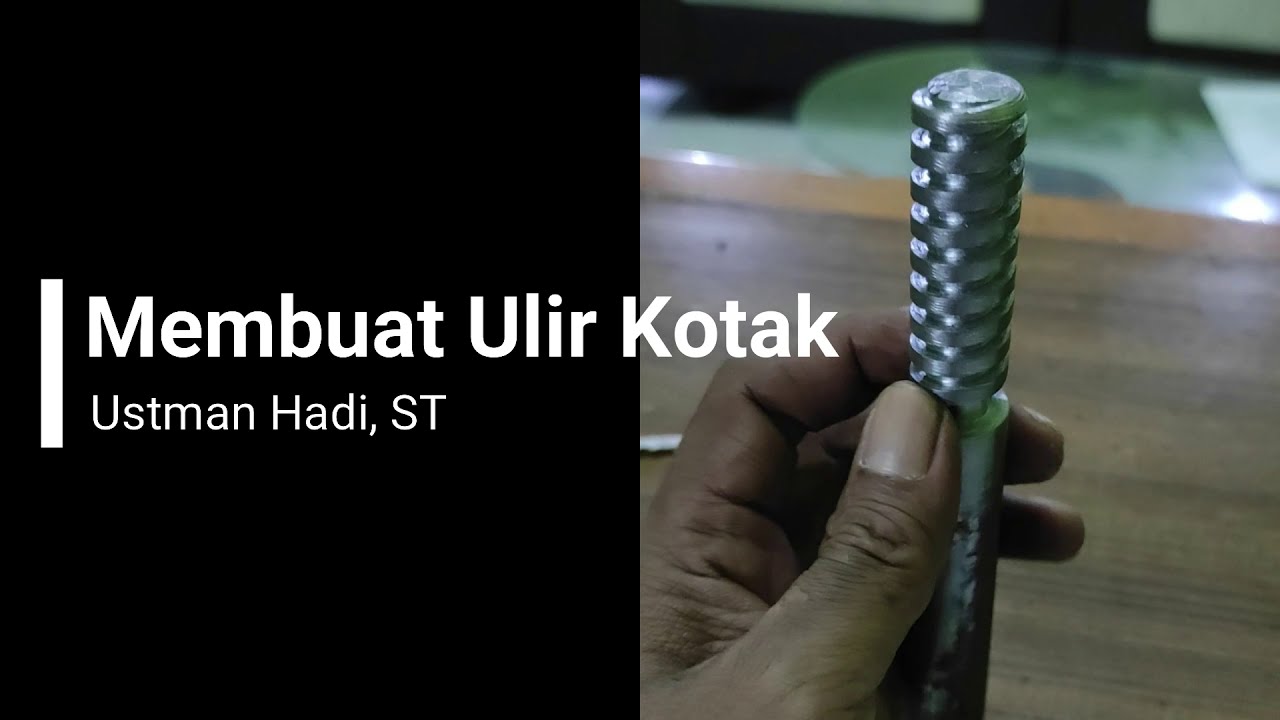 Tutorial cara membuat baut ulir segi Empat Square thread 