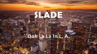 Slade "Ooh La La In L. A."