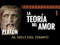 Al Hilo del Tiempo: La Teoría del Amor (Platón) · 1