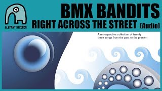 BMX BANDITS - Right Across The Street [Audio]