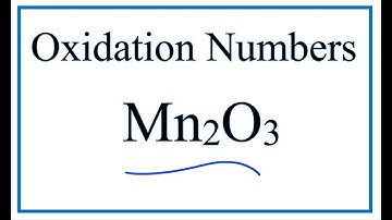 How to find the Oxidation Number for Mn in Mn2O3