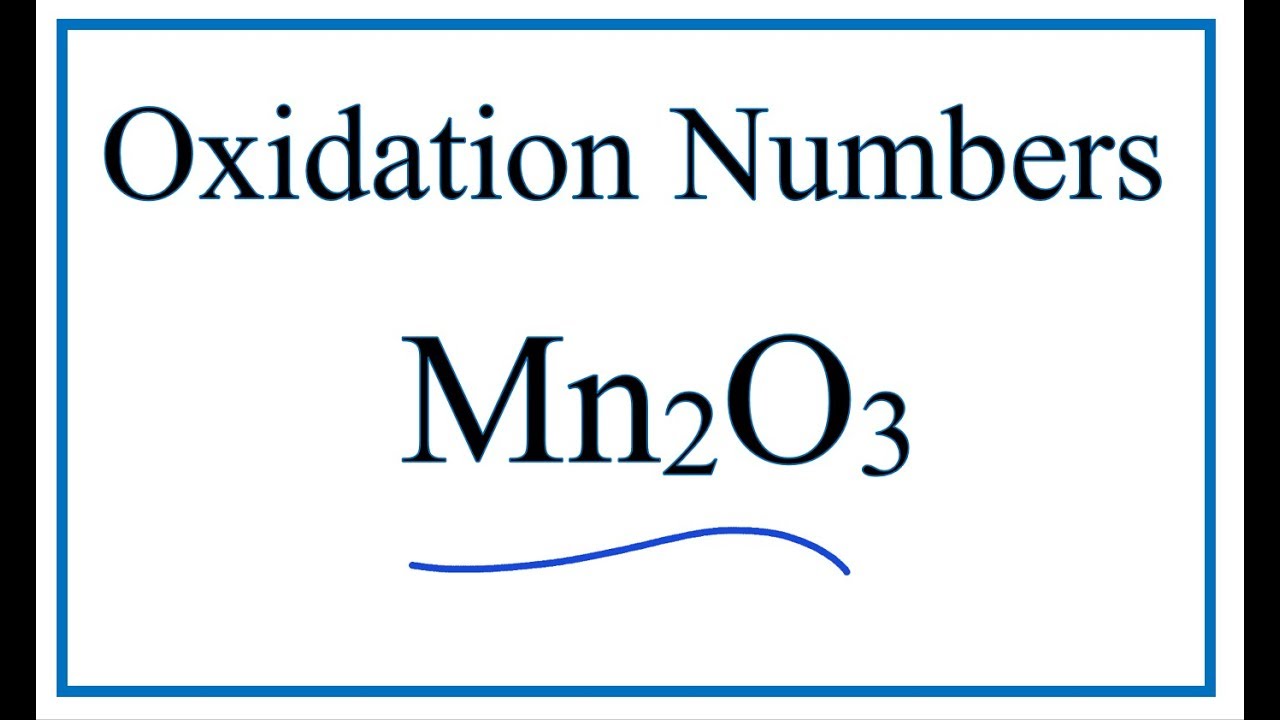 How To Find The Oxidation Number For Mn In Mn2O3 YouTube
