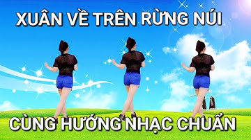 XUÂN VỀ TRÊN RỪNG NÚI - CÙNG HƯỚNG - BÀI NHẠC CHUẨN - DỄ TẬP / THU MAI DANCE.