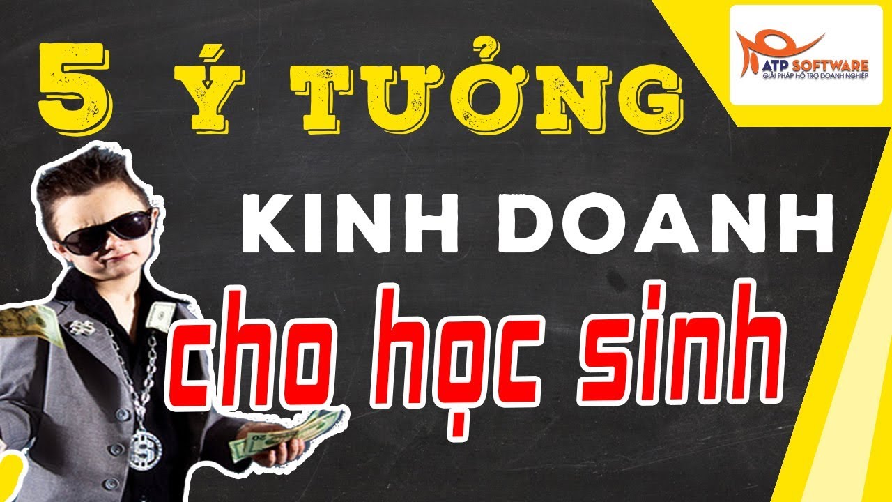 Gần trường học nên kinh doanh gì | Top 5 ý tưởng kinh doanh cho học sinh vốn ít | Học kinh doanh 2018