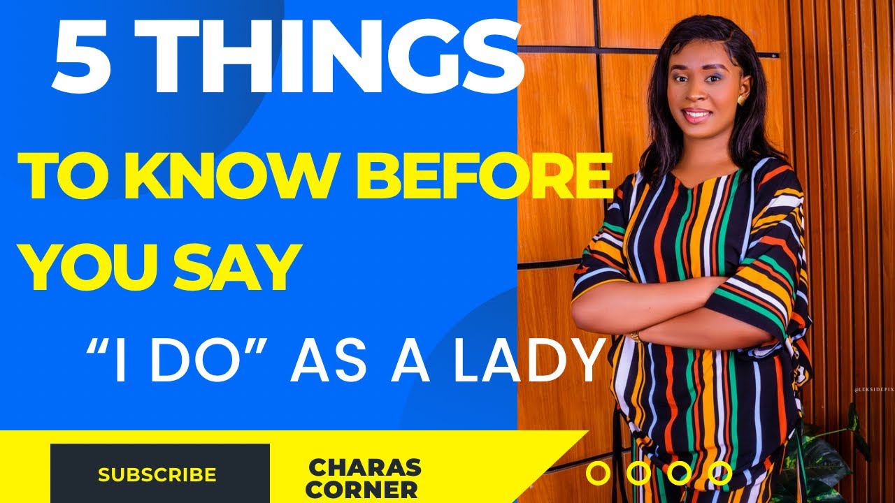 Five(5) THINGS TO KNOW before you say “I do”. Please, subscribe to my channel. 