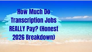 How Much Do Transcription Jobs REALLY Pay (Honest Beginner Income Guide 2026)