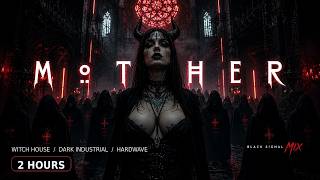 MOTHER | 2 Hours Witch House / Dark Industrial / Hardwave Mix