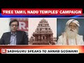 Sadhguru Opens Up On Starting 'Free Tamil Nadu Temples' Campaign & 'Temple Towns' In State