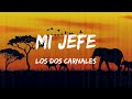 Los Dos Carnales - Mi Jefe (Lyrics)