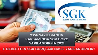 E Devletten Sgk Borç Yapılandırma Başvurusu Nasıl Yapılır? 7356 Sgk Borç Yapılandırma 2021