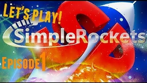 Simple Rockets! Episode 1