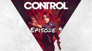 Control Gameplay Walkthrough Episode 9 [1080p HD 60FPS PC]