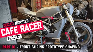 Ducati Monster Cafe Racer Part 16 - Front Fairing Prototype Shaping
