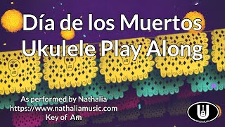 ukeplayalongs: Día De Los Muertos - Nathalia