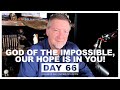 God of the Impossible, Our Hope is in You! | Give Him 15: Daily Prayer with Dutch Day 66