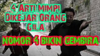 4 Arti Mimpi Dikejar Orang Gila | Nomor 4 Bikin Gembira