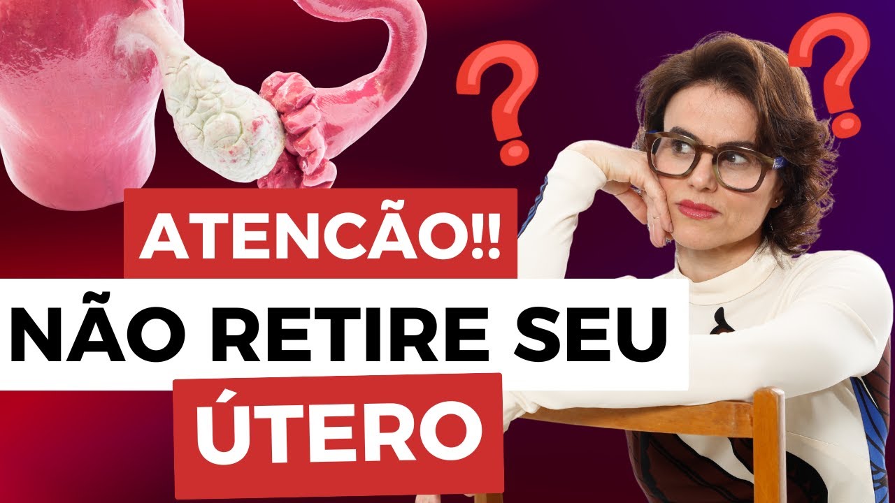 RETIRAR O ÚTERO é a MELHOR OPÇÃO para Endometriose e Adenomiose ...