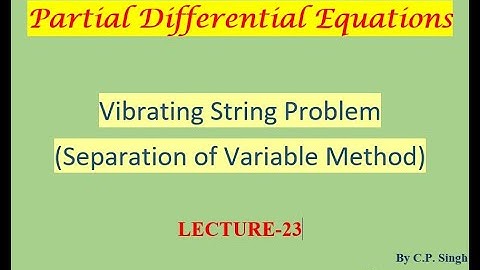 Vibrating String Problem|| Separation of Variable Methods || Lecture-23