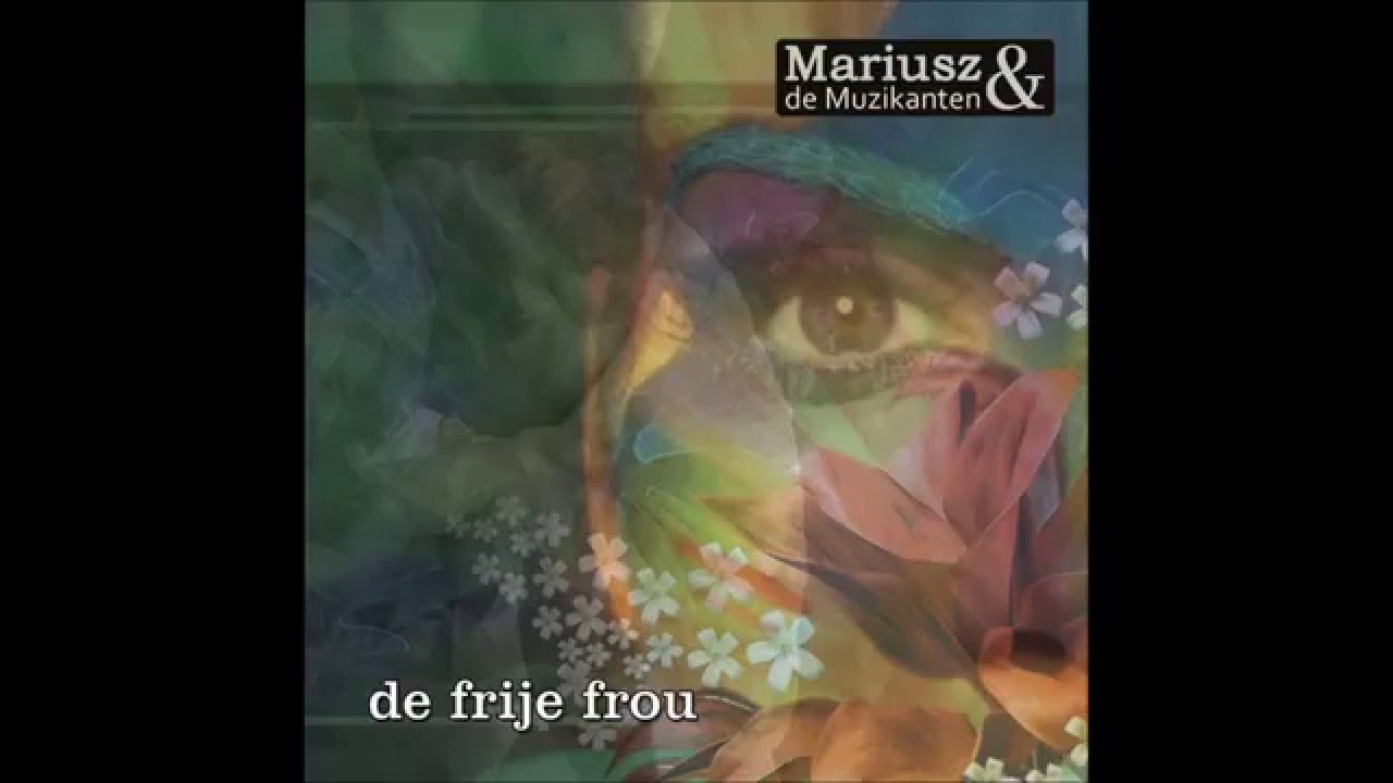 Mariusz & de Muzikanten - De Frije Frou