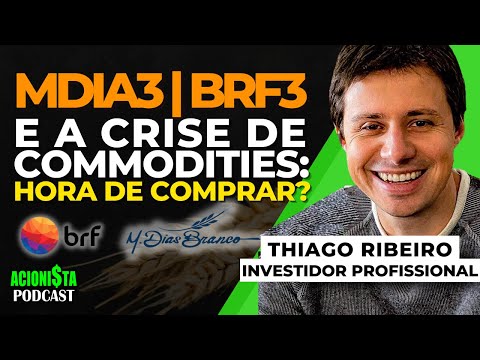 MDIA3 e BRFS3: COMMODITIES, M. DIAS BRANCO e BRF com INVESTIDORES THIAGO RIBEIRO e FLORIANO SIQUEIRA