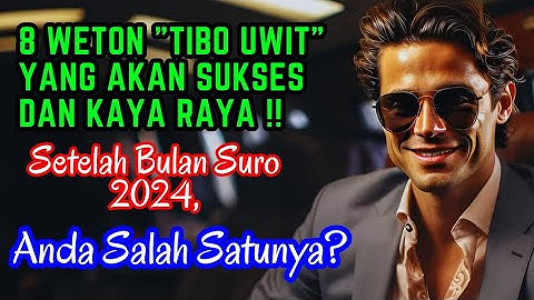 Weton Tibo Uwit Yang Diprediksi Sukses Dan Kaya Raya Setelah Bulan Suro 2024.