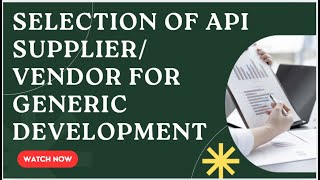 Selection of API Supplier Vendor for Generic Development