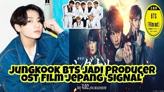 Jungkook BTS Jadi Producer OST Film Jepang 'Signal' Dengan Lagu BTS 'Film Out' | PD Jungkook