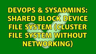 DevOps & SysAdmins: Shared block device file system (cluster file system without networking)