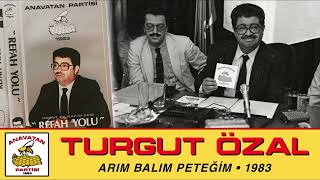 Arım Balım Peteğim - Anavatan Partisi - Turgut Özal Seçim Şarkısı 1983