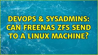 Famous DevOps & SysAdmins: Can FreeNAS zfs send to a Linux machine? Wealth