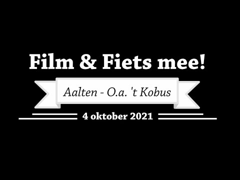 Film & Fiets mee! Aalten (O.a. 't Kobus) - 4 oktober 2021 (Duurt 53 minuten)