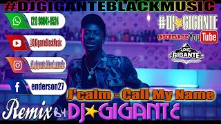 J'calm - Call My Name  ♫ Remix Versão  By Charme Com DJ⭐GIGANTE Black Music