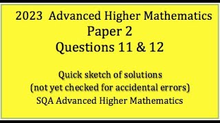 2023 SQA Adv. Higher Maths Paper 2 Nos. 11 & 12