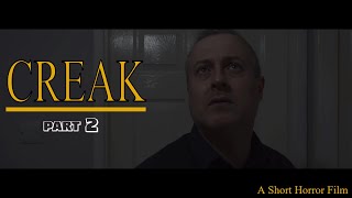 CREAK Part 2 |  A Short Horror Film