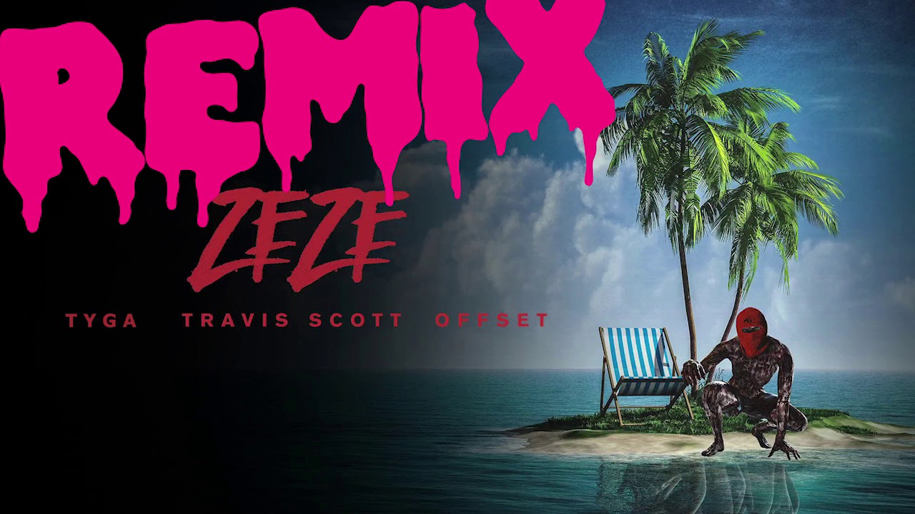 ZEZE - Travis Scott, Tyga & Offset (No Kodak) *BEST VERSION*