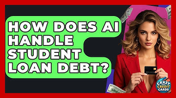 How Does AI Handle Student Loan Debt? - Crazy About Credit Cards