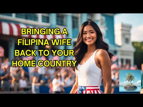 Bringing A Filipina To Your Home Country