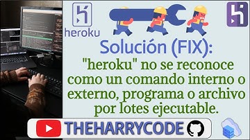 Solución (FIX): Heroku (Instalado): "heroku" no se reconoce como un comando interno o externo, p...