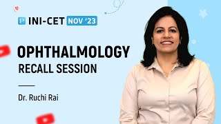 🔍 INI-CET Nov 2023 Ophthalmology Recall Live by Dr. Ruchi Rai📊