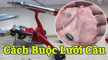 Hướng Dẫn Cách Buộc Lưỡi Câu Trục Câu Chuẩn Và Cách Lắp Cần Câu Máy Đứng