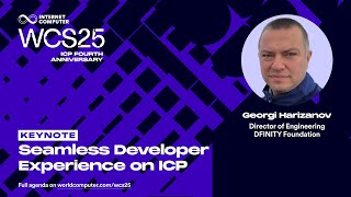 Seamless Developer Experience on ICP | WCS25 Keynote