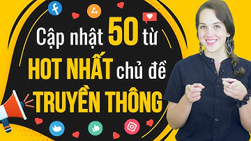 50 TỪ VỰNG TIẾNG ANH PHỔ BIẾN NHẤT VỀ CHỦ ĐỀ TRUYỀN THÔNG - Học tiếng Anh Online (Trực tuyến)
