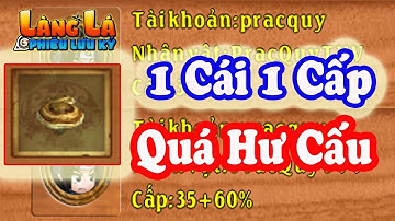 Làng Lá Phiêu Lưu Ký - Sử Dụng Xích Linh Chi 1 Cái Lên 1 Cấp Quá Hư Cấu