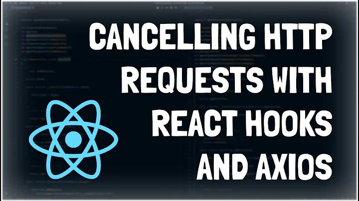 Cancelling HTTP Requests with React Hooks and Axios!