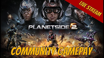 PlanetSide 2 community gameplay Livestream