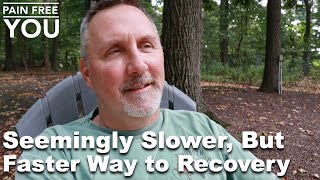 Seemingly Slower, But Faster Way to Recovery