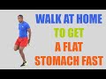 Walk At Home Workout to Get A Flat Stomach Fast/ 3500 Steps in 30 Minutes