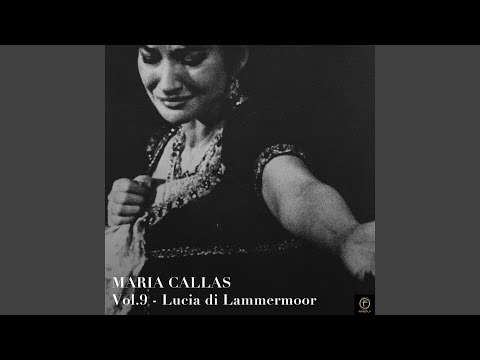 Maria Callas, Nino Antonellini - Lucia Di Lammermoor: 15. Se tradirmi tu portai