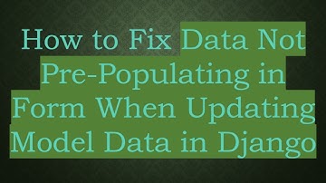 How to Fix Data Not Pre-Populating in Form When Updating Model Data in Django
