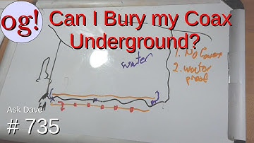 Can I Bury my Coax Underground? (#735)